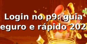 Login no p9: guia seguro e rápido 2026 🔐